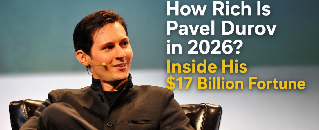 How Rich Is Pavel Durov in 2026? Inside His $17 Billion Fortune